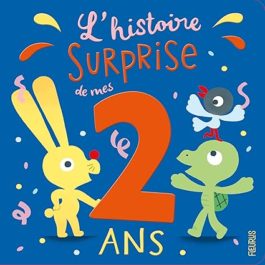 L'histoire surprise de mes 2 ans L'histoire surprise de mes 2 ans de Laure Du Faÿ